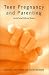 Teen Pregnancy and Parenting: Social and Ethical Issues