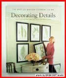 Decorating Details: Projects and Ideas for a More Comfortable, More Beautiful Home : The Best of Martha Stewart Living