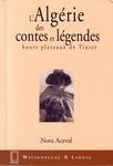 L_Alg�rie des contes et l�gendes : Hauts plateaux de Tiaret
