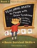 Teaching Math to People With Down Syndrome and Other Hands-On Learners: Basic Survival Skills (Topics in Down Syndrome) Book 1 (Bk.1) 1st (first) edition