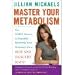 Master Your Metabolism: The 3 Diet Secrets to Naturally Balancing Your Hormones for a Hot and Healthy Body! (Hardcover)