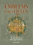 Emblems for a Queen: The Needlework of Mary Queen of Scots