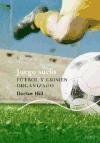 Juego sucio / Foul play: Futbol Y Crimen Organizado / Soccer and Organized Crime (Spanish Edition)