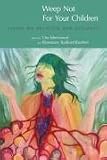 from Lisa Isherwood Weep Not for Your Children: Essays on Religion and Violence (Religion & Violence)
