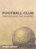 Football club : origins and nicknames