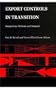 Export Controls in Transition: Perspectives, Problems, and Prospects