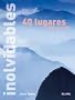 40 Lugares Inolvidables del Mundo