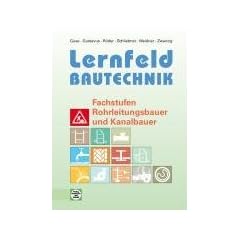 Lernfeld Bautechnik: Fachstufen Rohrleitungsbauer und Kanalbauer