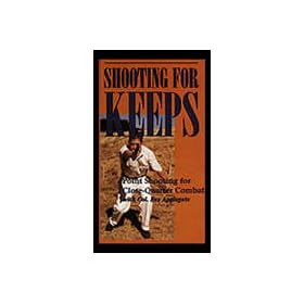 Shooting For Keeps: Point Shooting For Close-Quarter Combat [VHS]