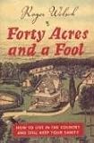 Forty Acres and a Fool: How to Live in the Country and Still Keep Your Sanity