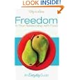 Freedom In Your Relationship With Food: An Everyday Guide By Myra Lewin (paperback - Jan. 1, 2009)