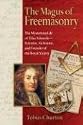 The Magus of Freemasonry: The Mysterious Life of Elias Ashmole--Scientist, Alchemist, and Founder of the Royal Society