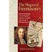 The Magus of Freemasonry: The Mysterious Life of Elias Ashmole - Scientist, Alchemist and Founder of the Royal Society