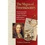 The Magus of Freemasonry: The Mysterious Life of Elias Ashmole - Scientist, Alchemist and Founder of the Royal Society