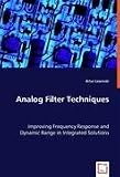 Analog Filter Techniques: Improving Frequency Response and Dynamic Range in Integrated Solutions