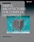 Simple Architectures for Complex Enterprises (PRO-best Practices) (Best Practices (Microsoft))