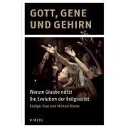 Gott, Gene und Gehirn: Warum Glaube n�tzt - Die Evolution der Religiosit�t