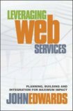 Leveraging Web Services: Planning, Building, and Integration for Maximum Impact
