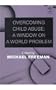 Overcoming Child Abuse: A Window on a World Problem (Issues in Law and Society)