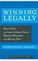 Winning Legally: How Managers Can Use the Law to Create Value, Marshal Resources, and Manage Risk