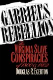Gabriel's Rebellion: The Virginia Slave Conspiracies of 1800 and 1802