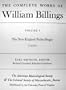 The Complete Works of William Billings: The New-England Psalm-Singer (1770) (Billings, William//Complete Works of William Billings)