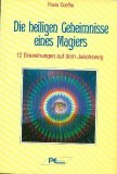 Produkt-Bild: Die heiligen Geheimnisse eines Magiers. Zw&ouml;lf Einweihungen auf dem Jakobsweg