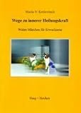 Suchen : Wege zu innerer Heilungskraft. Wahre Märchen für Erwachsene
