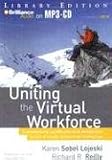 Uniting the Virtual Workforce: Transforming Leadership and Innovation in the Globally Integrated Enterprise