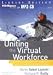Uniting the Virtual Workforce: Transforming Leadership and Innovation in the Globally Integrated Enterprise
