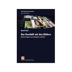 Das Gesch�ft mit den Bildern: Marktstrategien von iStockphoto und flickr