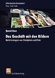 Das Gesch�ft mit den Bildern: Marktstrategien von iStockphoto und flickr