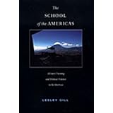 The School of the Americas: Military Training and Political Violence in the Americas (American Encounters/Global Interactions)