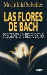 Flores de Bach, Las - Preguntas y Respuestas