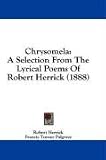  : Chrysomela: A Selection From The Lyrical Poems Of Robert Herrick (1888)