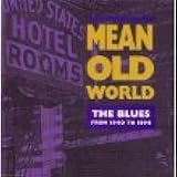Mean Old World: The Blues from 1940 to 1994 (Volumes 1 to 4)