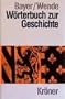 Worterbuch zur Geschichte: Begriffe und Fachausdrucke (Kroners Taschenausgabe) (German Edition)