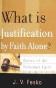 What is Justification by Faith Alone? (Basics of the Reformed Faith) under Soteriology in The Books Store