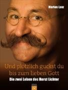 Horst Lichter - Und ploetzlich guckst du bis zum lieben Gott: Mein Leben und ich