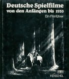 Deutsche Spielfilme von den Anfängen bis 1933. Ein Filmführer