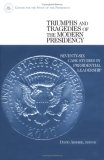 Triumphs and Tragedies of the Modern Presidency: Seventy-Six Case Studies in Presidential Leadership (paperback)