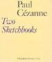 Paul Cezanne, Two Sketchbooks: The Gift of Mr. and Mrs. Walter H. Annenberg to the Philadelphia Museum of Art