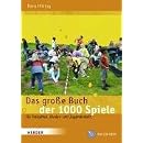 Das gro�e Buch der 1000 Spiele. Inkl. CD-ROM: F�r Freizeiten, Kinder- und Jugendarbeit