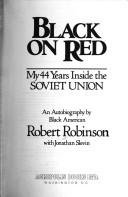 Black on Red: My 44 Years Inside the Soviet Union