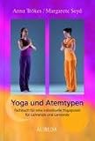 Yoga und Atemtypen: Fachbuch für eine individuelle Yogapraxis für Lehrende und Lernende