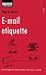 Steps to Success E-mail Etiquette: How to Get the Best Results from Your E-mails (Business)
