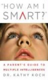 How am I Smart?: A Parent's Guide to Multiple Intelligences