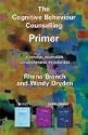 The Cognitive Behaviour Counselling Primer: A Concise, Accessible and Comprehensive Introduction