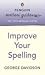 Penguin Writers' Guides: Improve Your Spelling