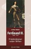 Produkt-Bild: Ferdinand III: 1608-1657 Friedenskaiser wider Willen